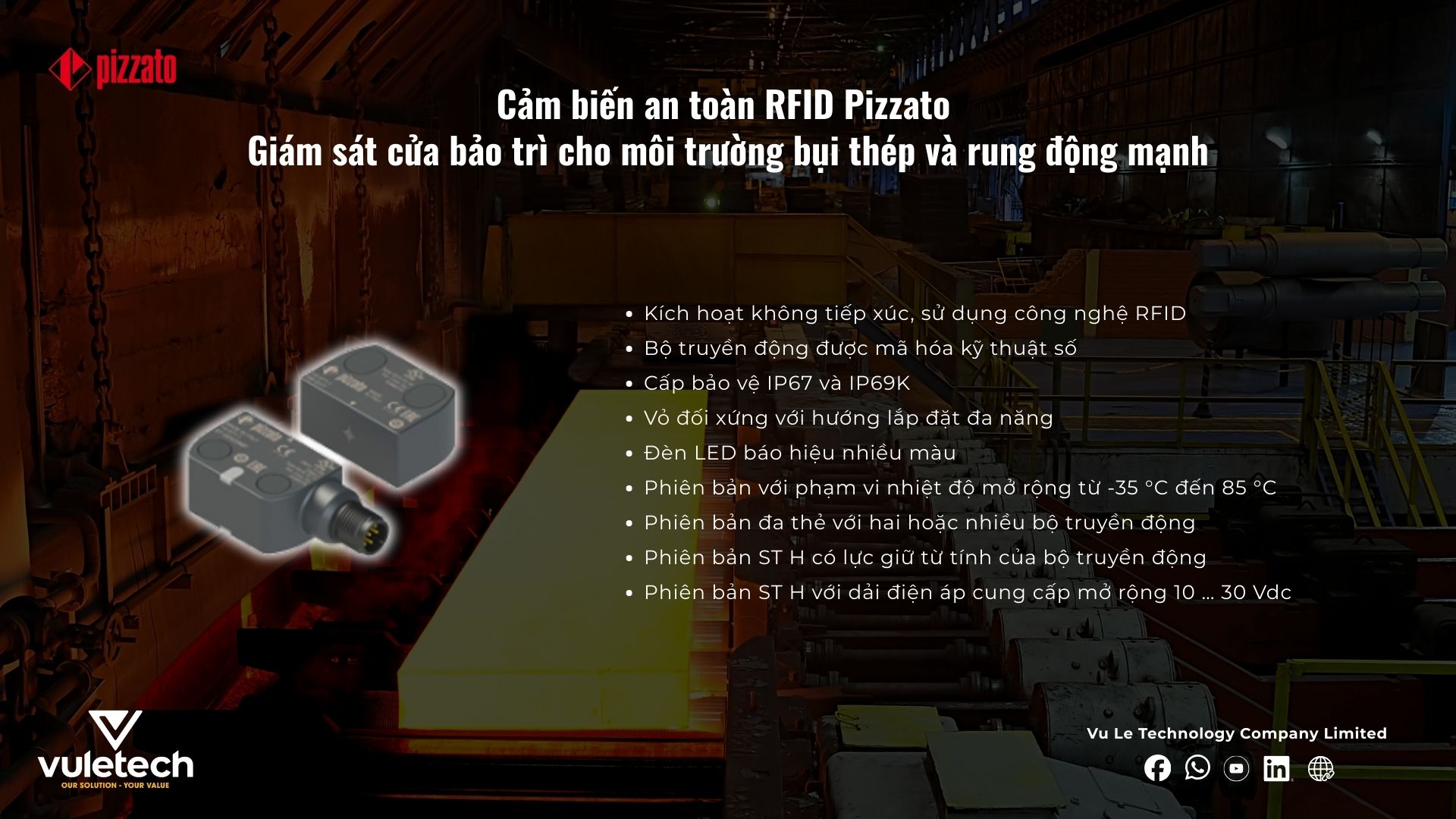 Cảm biến an toàn RFID Pizzato 
Giám sát cửa bảo trì cho môi trường bụi thép và rung động mạnh