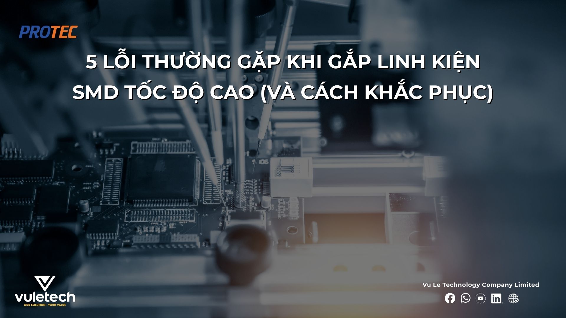 5 lỗi thường gặp khi gắp linh kiện SMD tốc độ cao (và cách khắc phục)