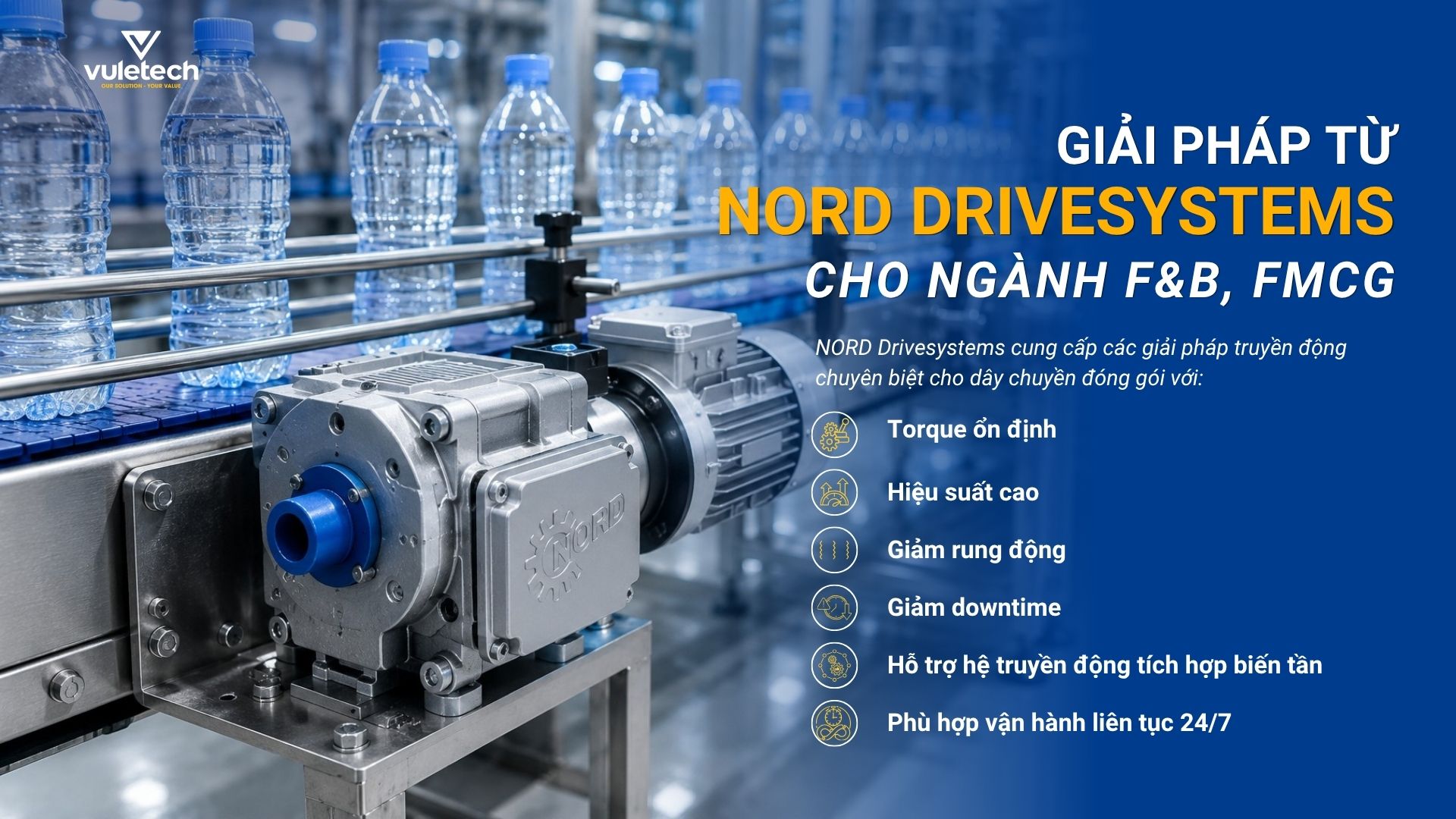 Giải pháp từ NORD Drivesystems cho ngành F&B, FMCG Giải pháp từ NORD Drivesystems cho ngành F&B, FMCG