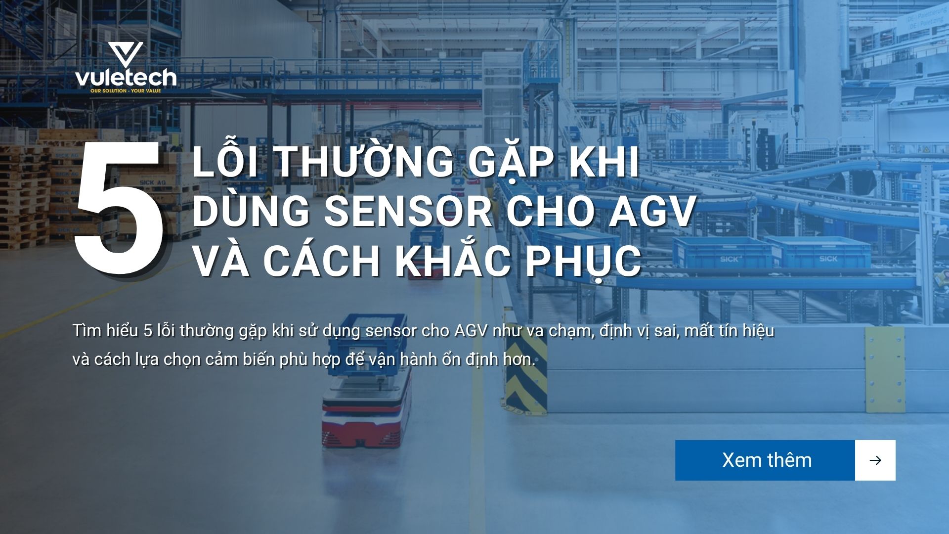 5 Lỗi Thường Gặp Khi Dùng Sensor Cho AGV Và Cách Khắc Phục