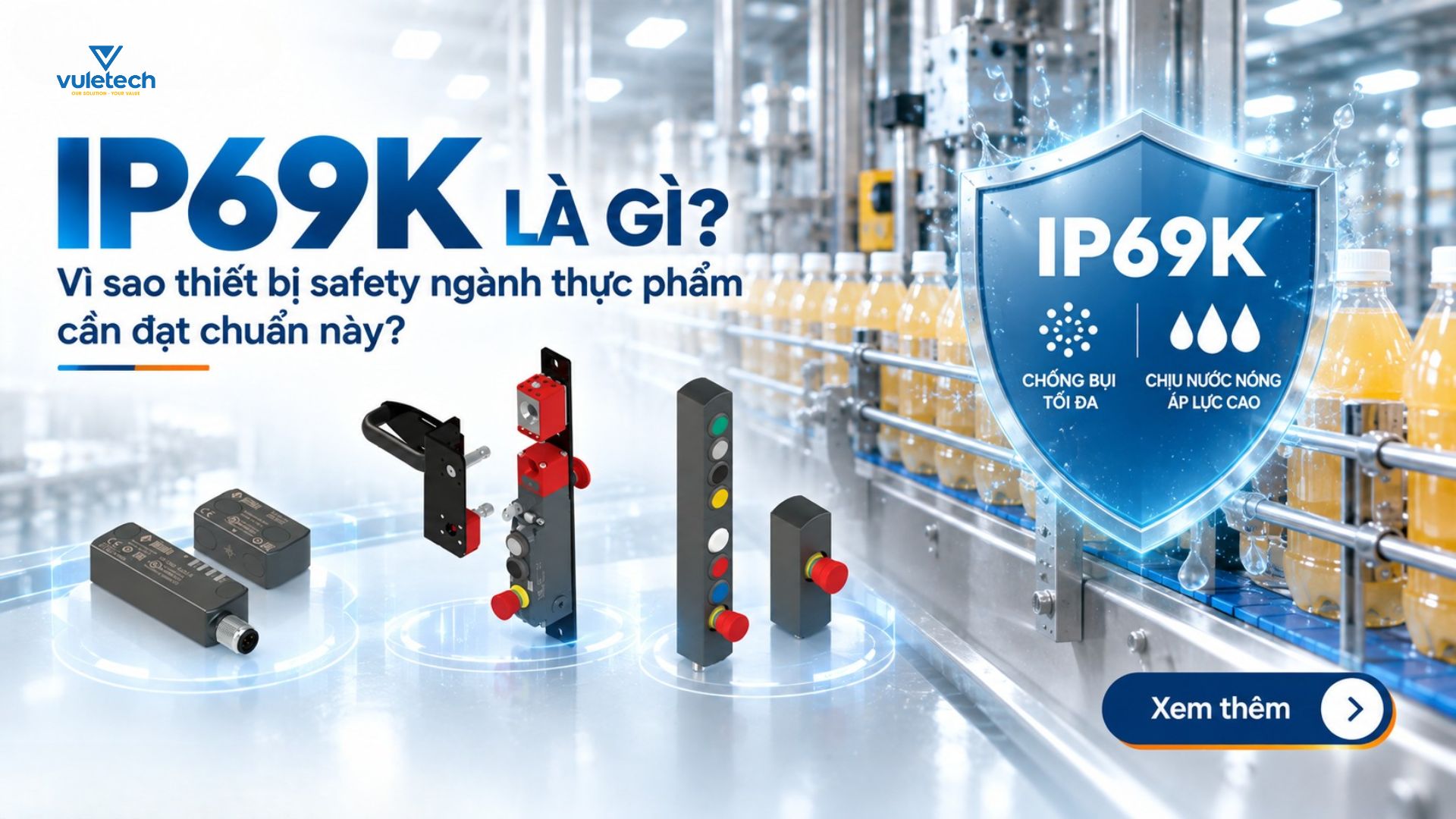 IP69K là gì? Vì sao thiết bị safety ngành thực phẩm cần đạt chuẩn này?
