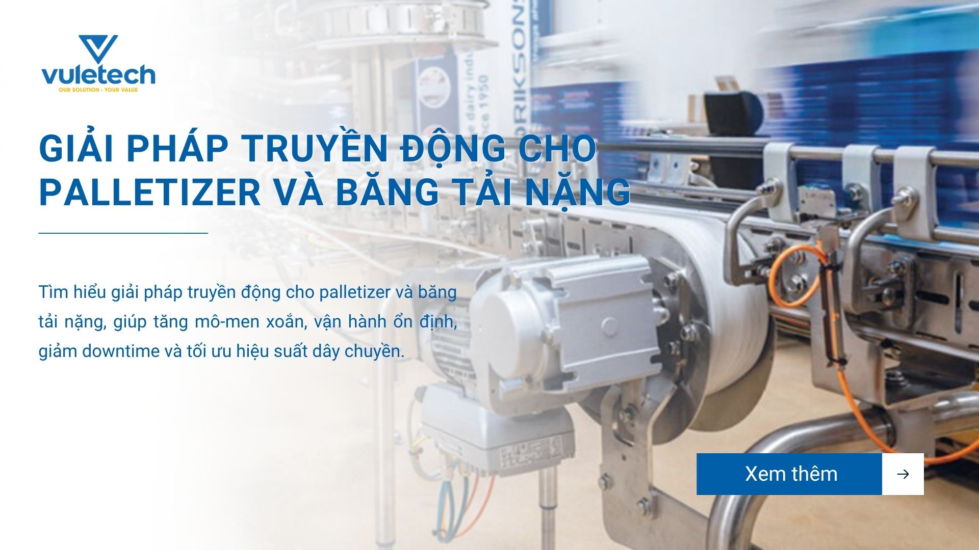 Giải pháp truyền động cho palletizer và băng tải nặng
